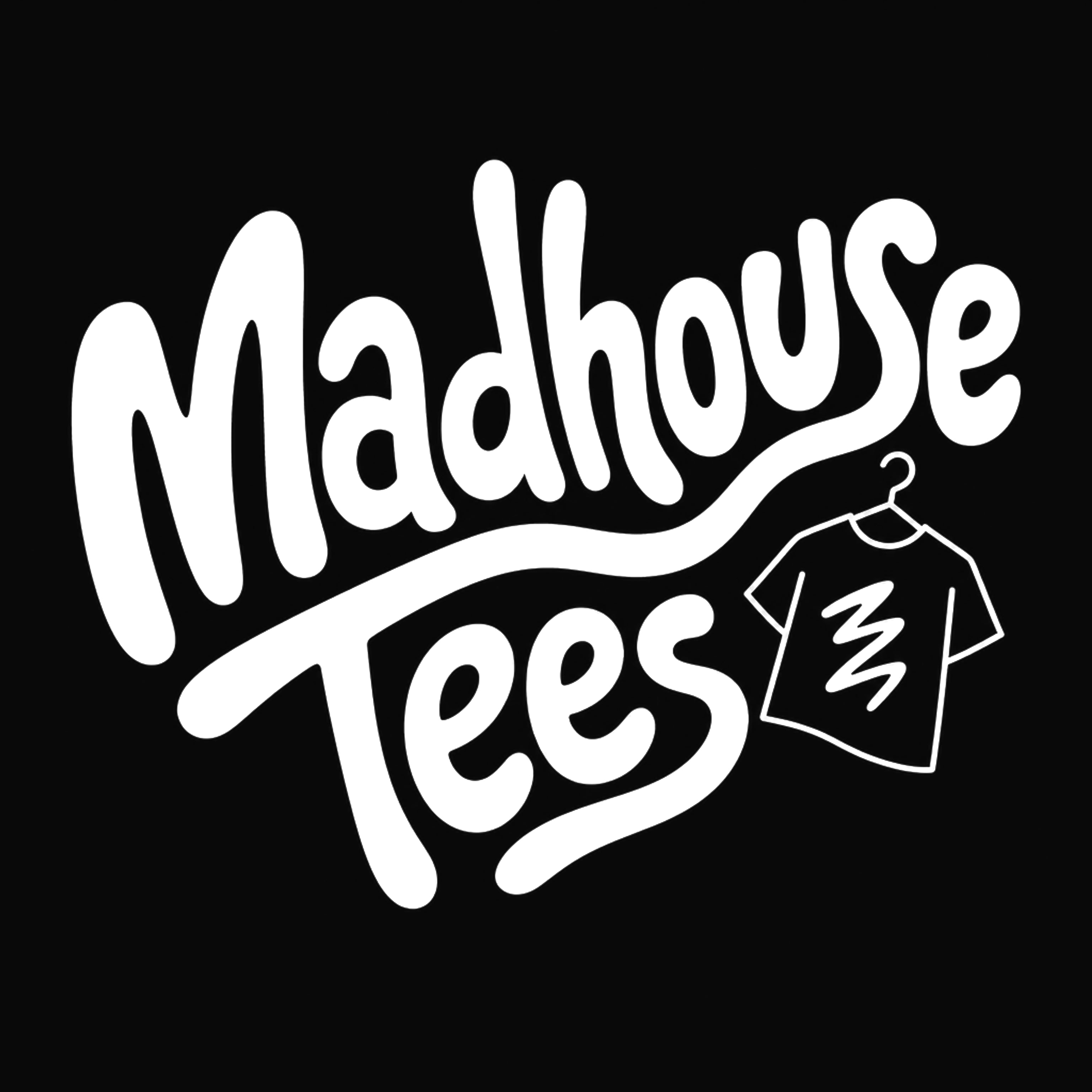 Madhouse Tees