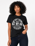 Act My Age-Dame T-Skjorte (XL Print)