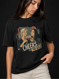 Cheers To Us-Dame T-Skjorte