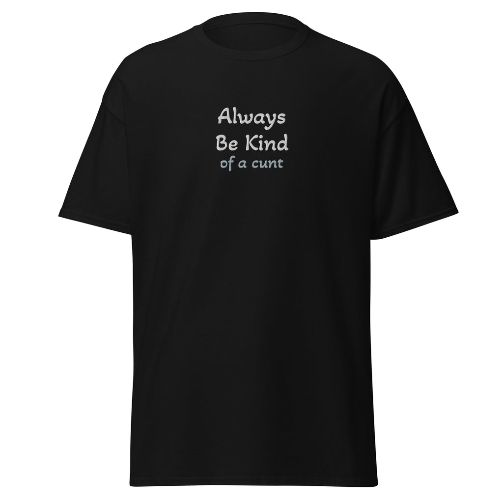 Always Be Kind-Dame Klassisk T-Skjorte (Brodert tekst)