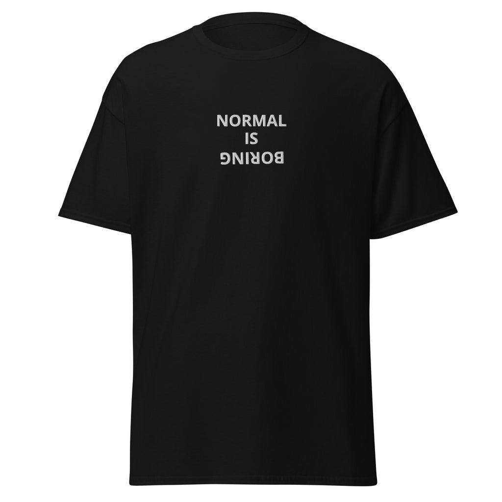 Normal Is Boring-Herre Klassisk T-Skjorte (Brodert tekst)