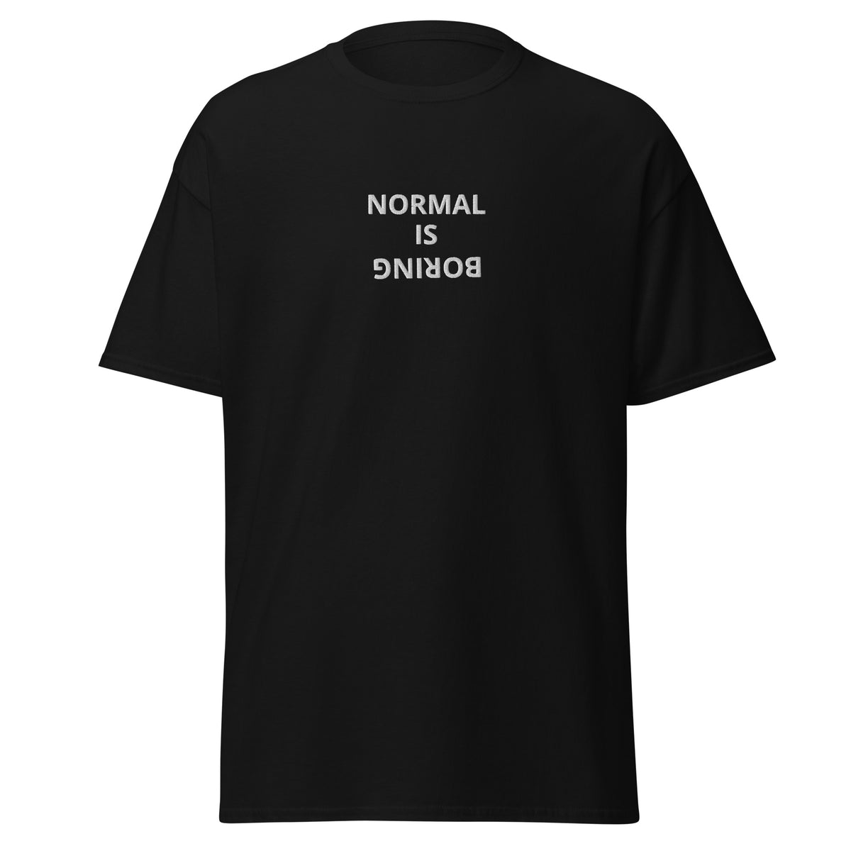 Normal Is Boring-Herre Klassisk T-Skjorte (Brodert tekst)