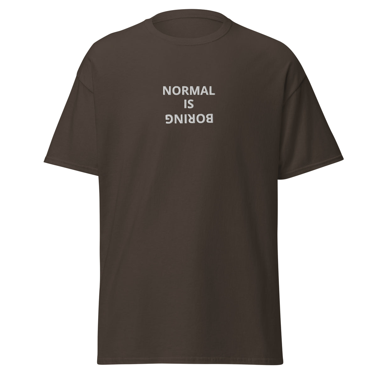 Normal Is Boring-Herre Klassisk T-Skjorte (Brodert tekst)