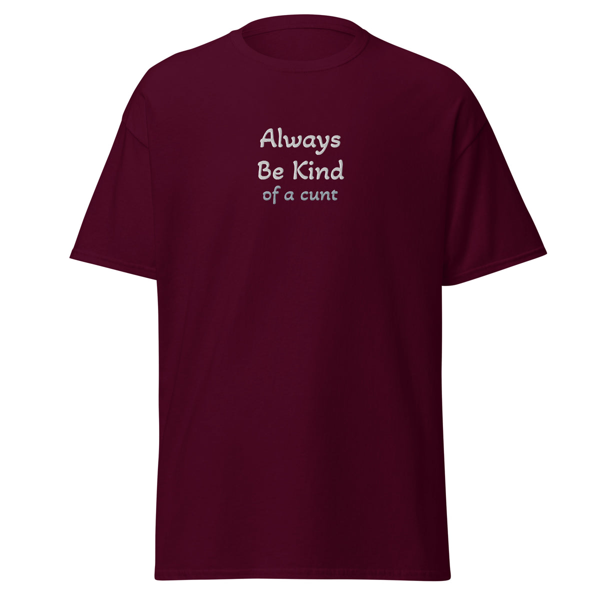 Always Be Kind-Dame Klassisk T-Skjorte (Brodert tekst)