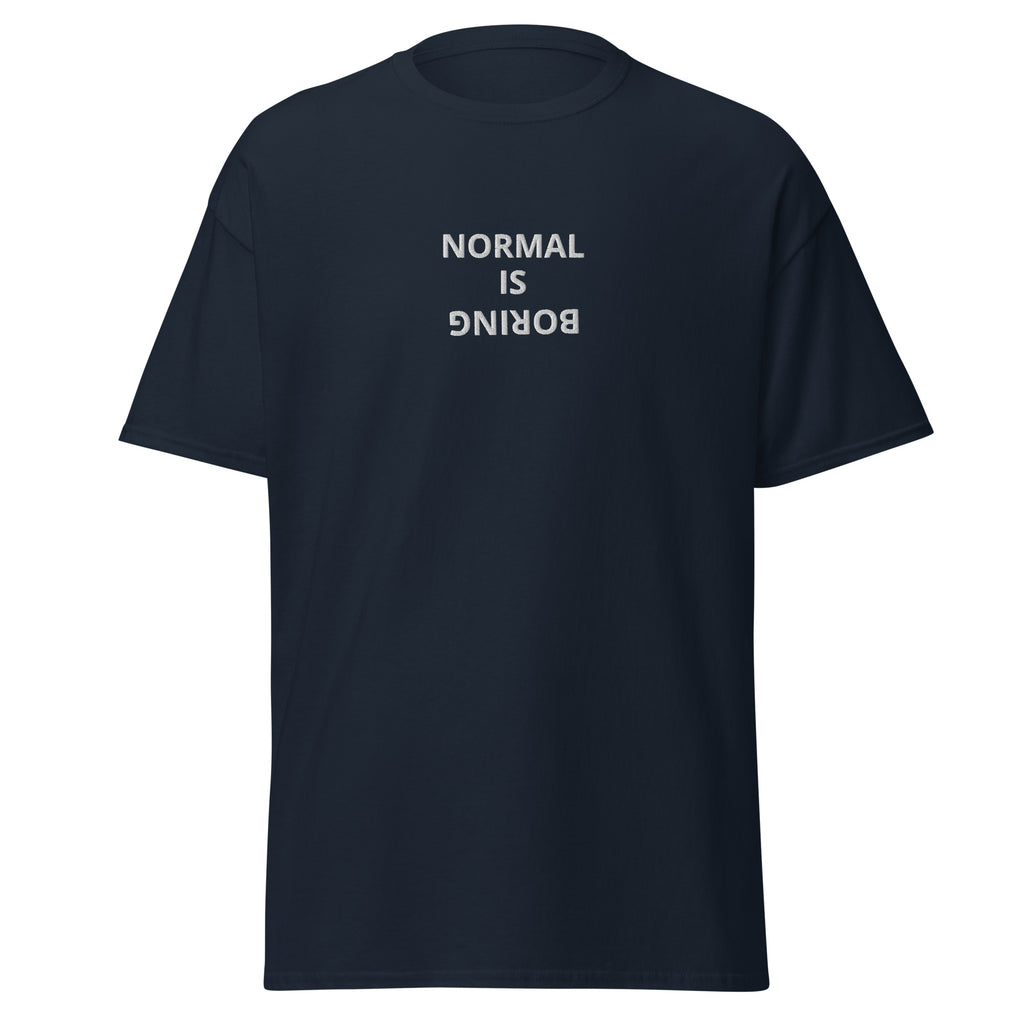 Normal Is Boring-Herre Klassisk T-Skjorte (Brodert tekst)