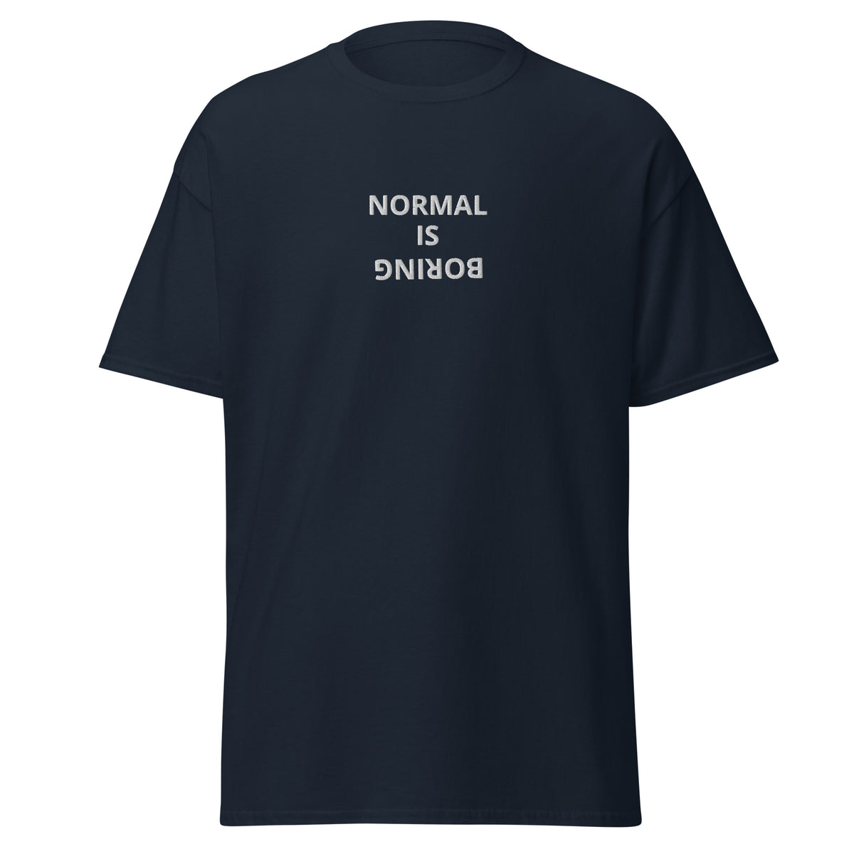 Normal Is Boring-Herre Klassisk T-Skjorte (Brodert tekst)